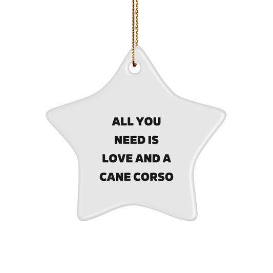 Cane Corso Dog Lovers Gifts from Friends - Unique Star Ornament with Inspirational Quote 'All You Need Is Love And A Cane Corso', Perfect for Christmas Decorations - Image 1