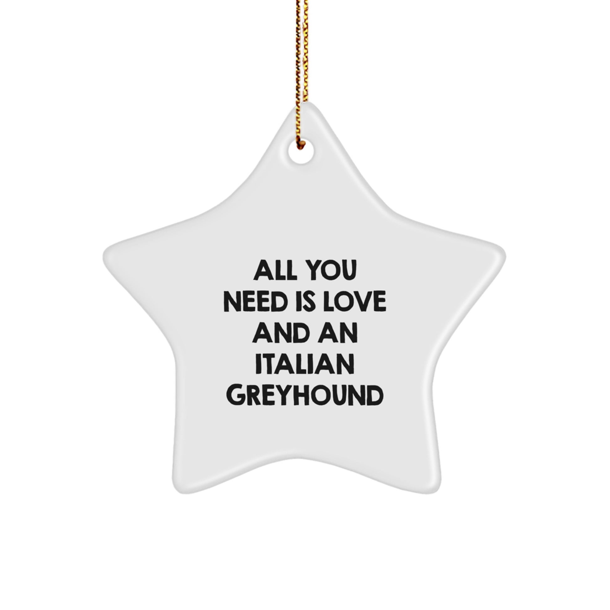 Italian Greyhound Dog Lover's Christmas Unique Gift, All You Need Is Love And An Italian Greyhound, Star Ornament from Friends, for Italian Greyhound Dog Owners - Image 1
