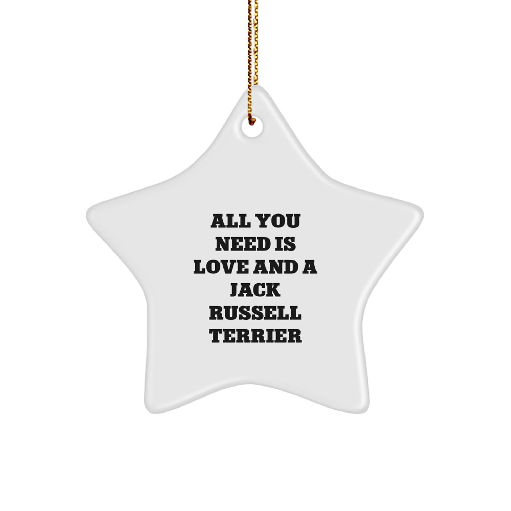 Funny Jack Russell Terrier Dog Gifts from Men to Friends - Star Ornament with Quote 'All You Need Is Love And A Jack Russell Terrier' for Christmas Unique Gifts - Image 1