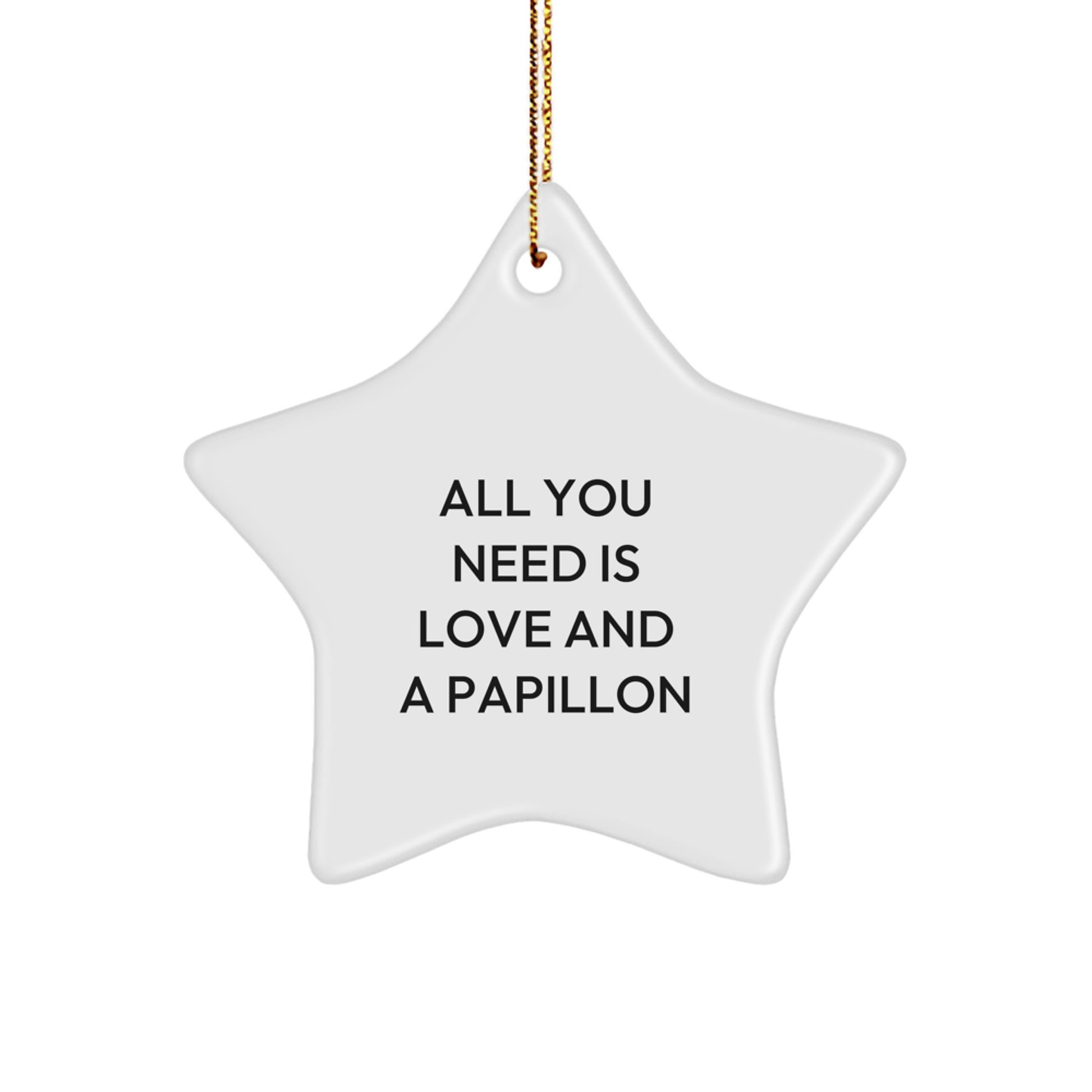 Papillon Dog Lover's Christmas Unique Gift, 'All You Need Is Love And A Papillon' Star Ornament, Gifts from Family to Friends - Image 1