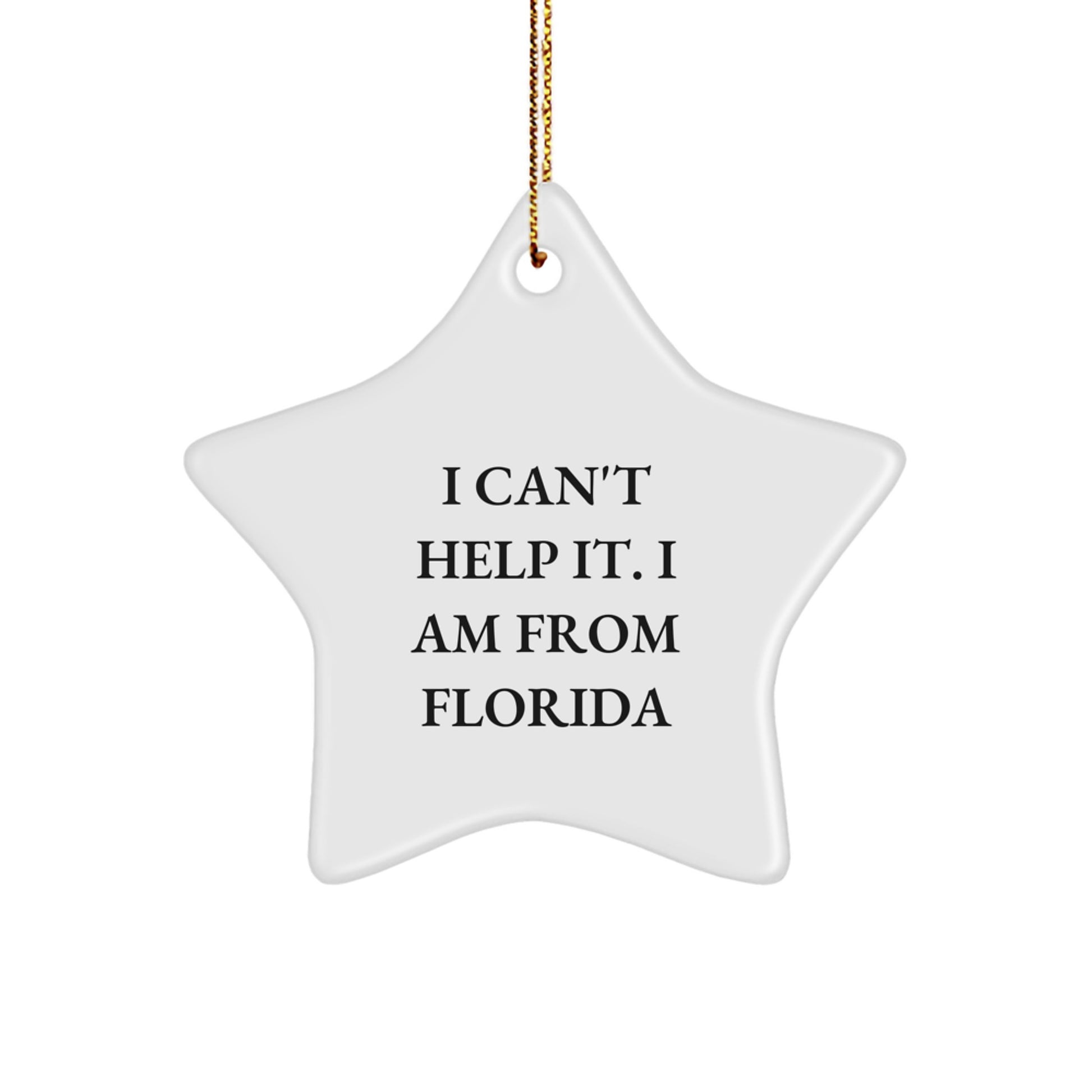 Funny Florida Star Ornament Gifts from Friends for Florida Lovers - I Can't Help It. I Am From Florida - Image 1