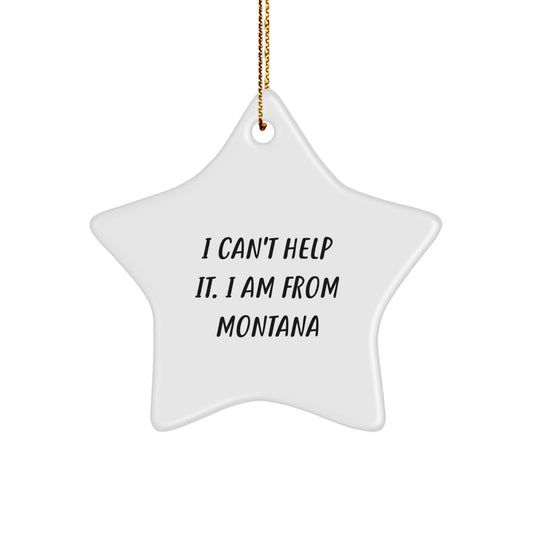 Montana Star Ornament Gifts from 'I Can't Help It. I Am From Montana' Lovers for Christmas - Image 1