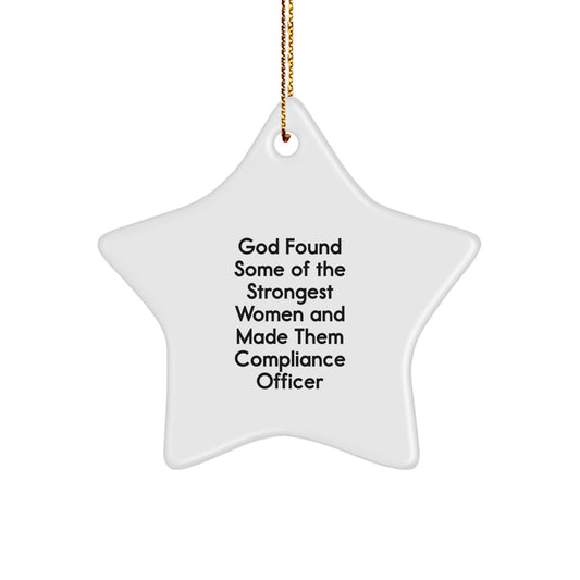 Funny Compliance Officer Gift, 'God Found Some Of The Strongest Women And Made Them Compliance Officer' Christmas Star Ornament, Gifts from Men to Compliance Officer - Image 1