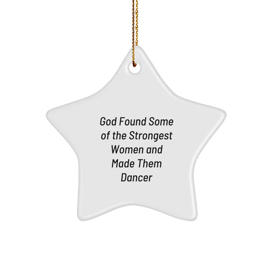Funny Dancer Gifts from Men to Women - God Found Some Of The Strongest Women And Made Them Dancer Star Ornament for Christmas - Image 1