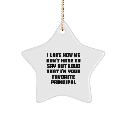 Funny Principal Gifts: Inspirational Star Ornament, 'I Love How We Don't Have To Say Out Loud...' for Christmas, Gifts from Friends and Family to Principal, Gifts for Men and Women - Image 1
