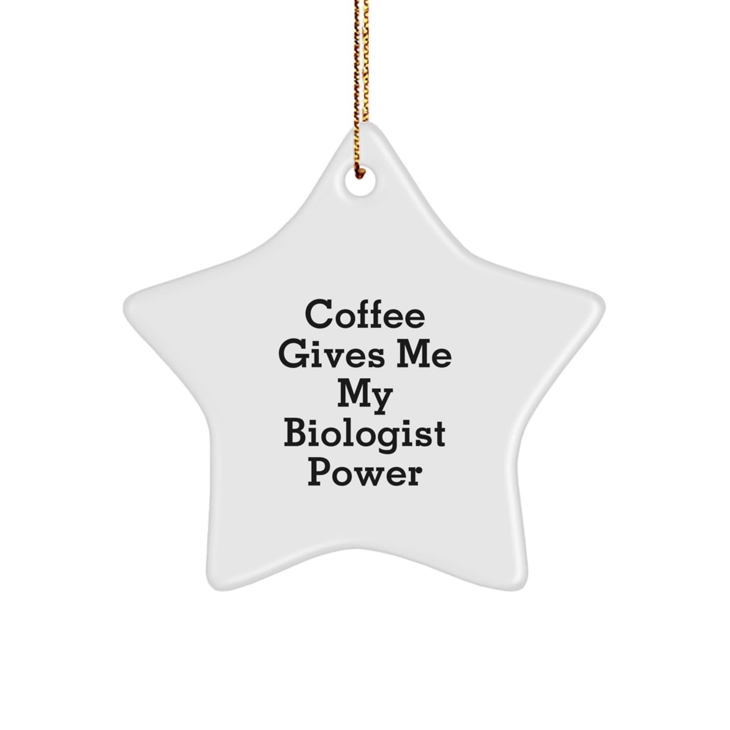 Funny Biologist Gifts for Christmas - 'Coffee Gives Me My Biologist Power' Star Ornament from Men to Friends - Image 1