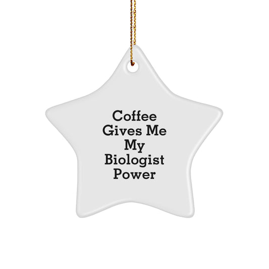 Funny Biologist Gifts for Christmas - 'Coffee Gives Me My Biologist Power' Star Ornament from Men to Friends - Image 1