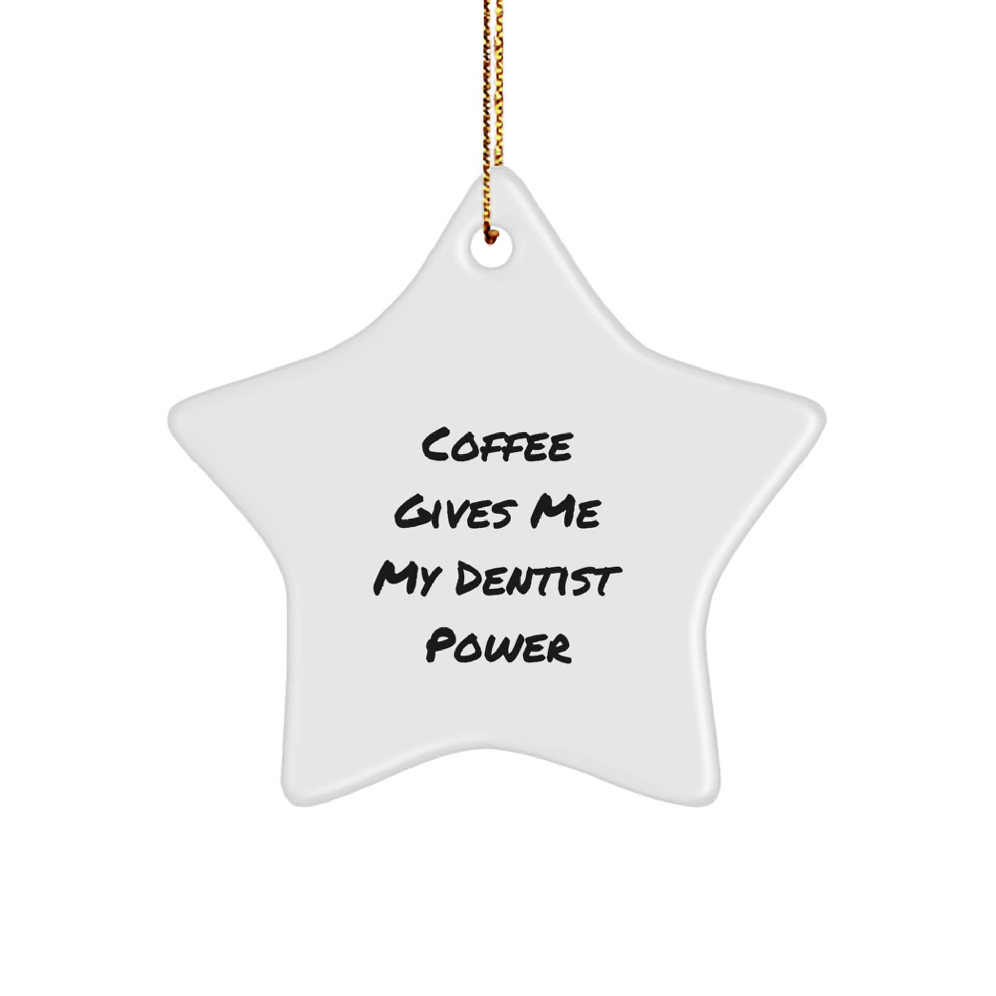 'Coffee Gives Me My Dentist Power' Funny Star Ornament, Gifts from Family, Friends, or Coworkers to Dentist, Unique Christmas Unique Gifts for Men, Women, or Kids - Image 1