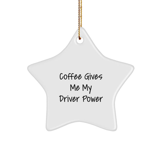 Funny Driver Gifts from Friends - Coffee Gives Me My Driver Power Star Ornament for Christmas - Image 1