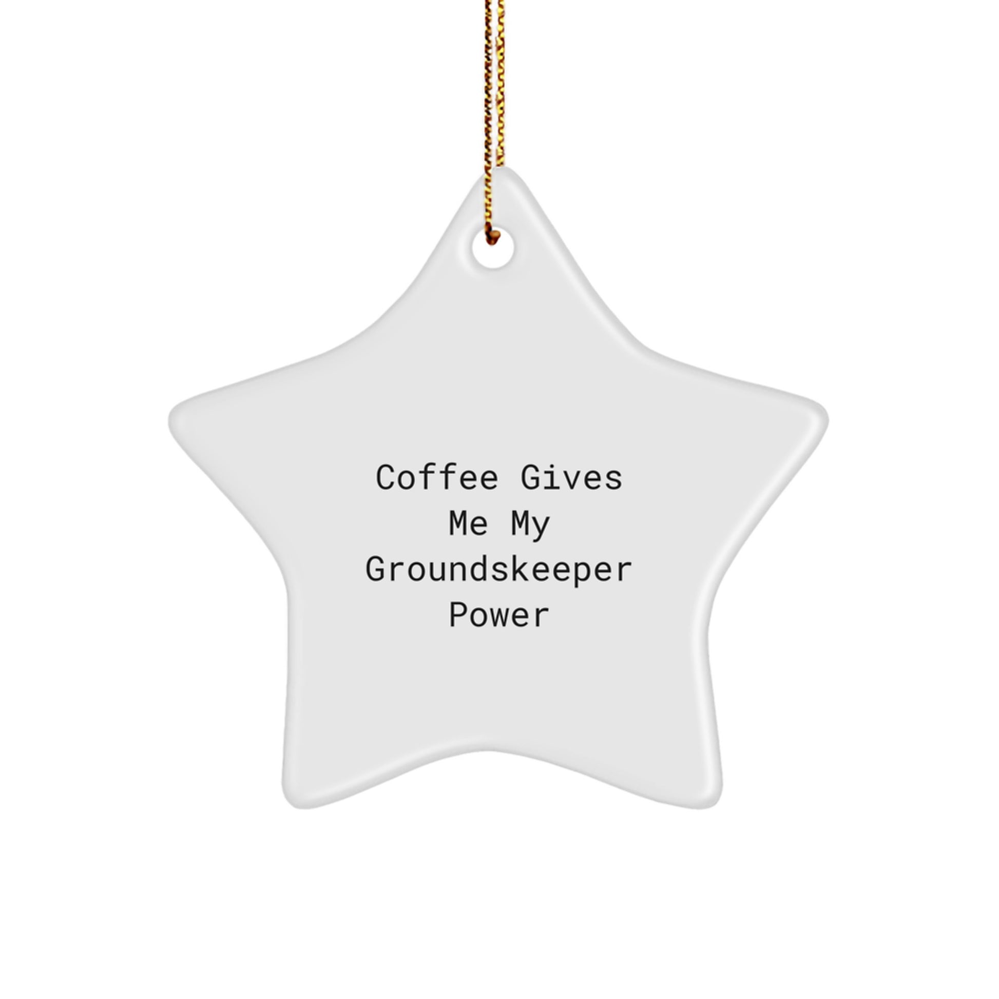 Funny groundskeeper Gifts, Coffee Lovers Star Ornament, 'Coffee Gives Me My groundskeeper Power' Christmas Decor, Gifts from Men to groundskeeper - Image 1