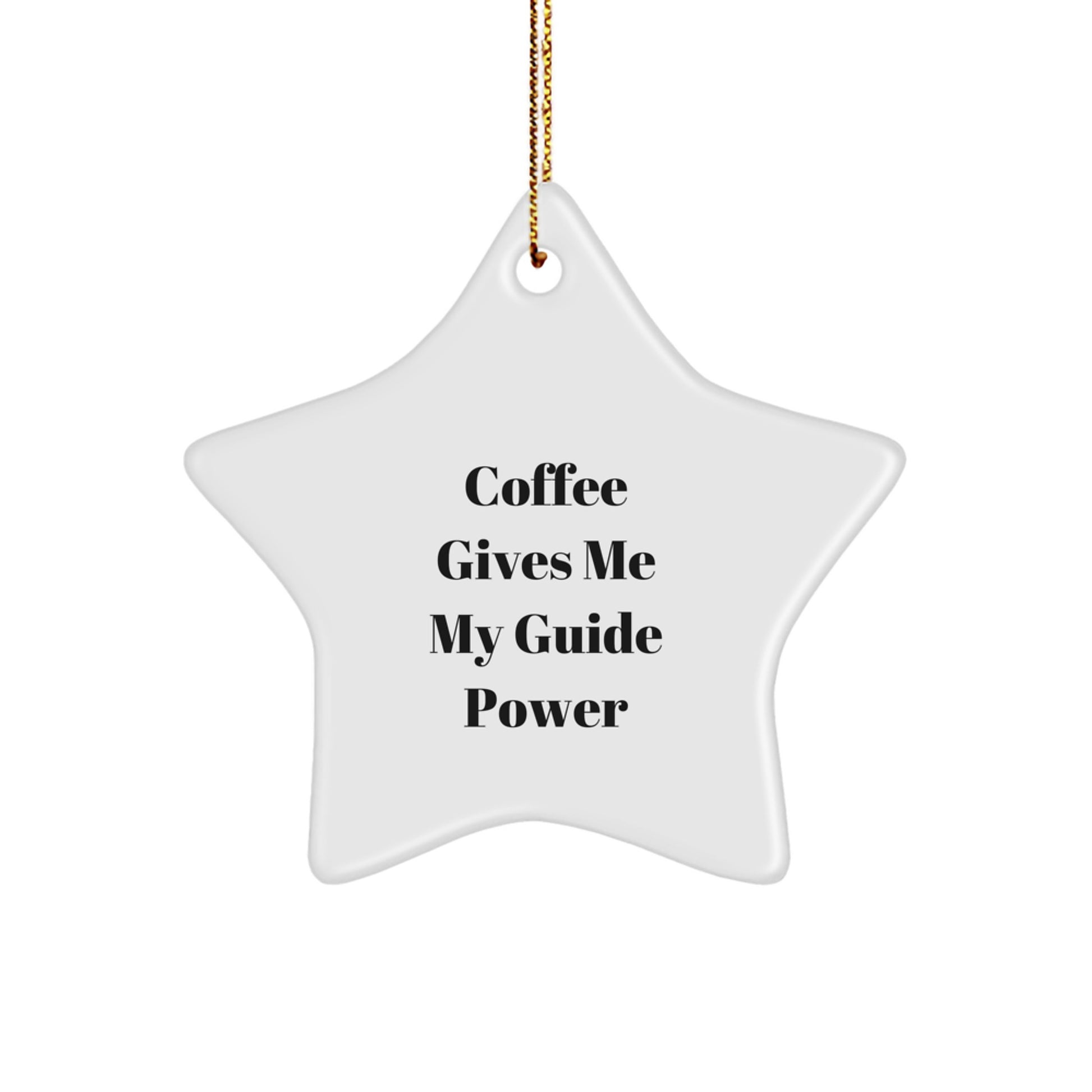 Funny Guide Gifts from Friends, A Coffee-Loving Guide for Christmas with Star Ornament, 'Coffee Gives Me My Guide Power' - Image 1