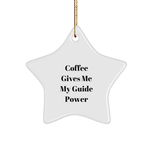 Funny Guide Gifts from Friends, A Coffee-Loving Guide for Christmas with Star Ornament, 'Coffee Gives Me My Guide Power' - Image 1