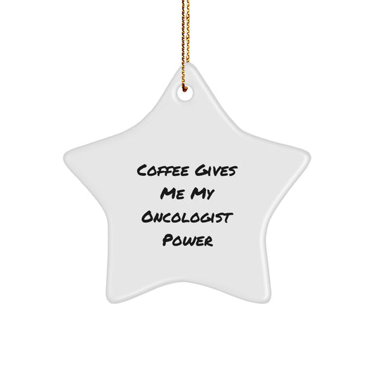 Funny Oncologist Gifts from Friends, Christmas Unique Star Ornament with 'Coffee Gives Me My Oncologist Power' Quote, Gifts for Oncologist - Image 1