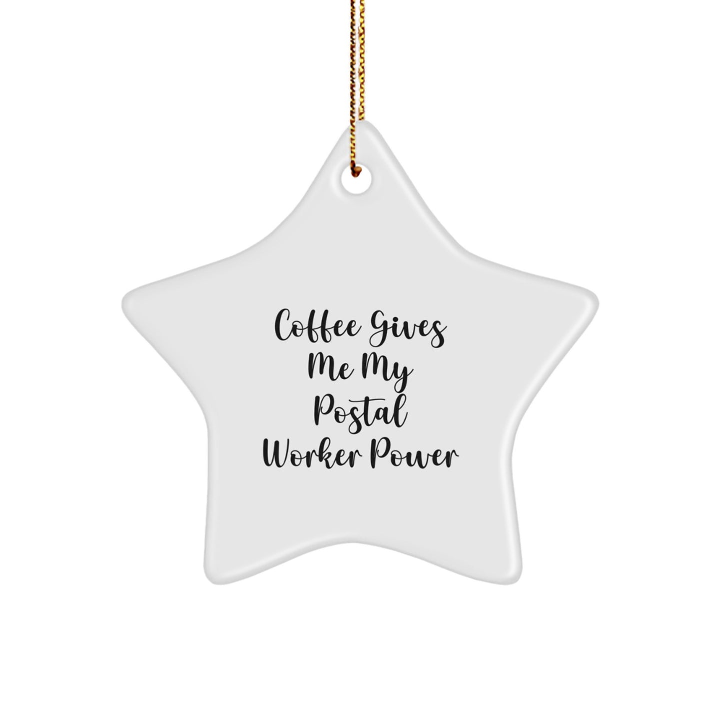 Funny Postal Worker Gifts from Friends, Coworkers, or Family - 'Coffee Gives Me My Postal Worker Power' Star Ornament for Christmas - Image 1