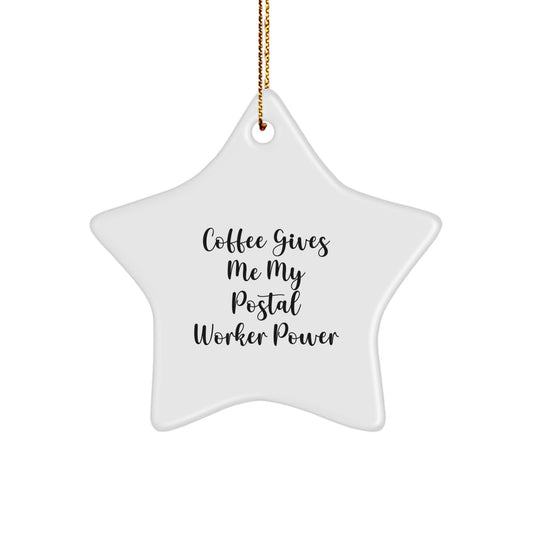 Funny Postal Worker Gifts from Friends, Coworkers, or Family - 'Coffee Gives Me My Postal Worker Power' Star Ornament for Christmas - Image 1