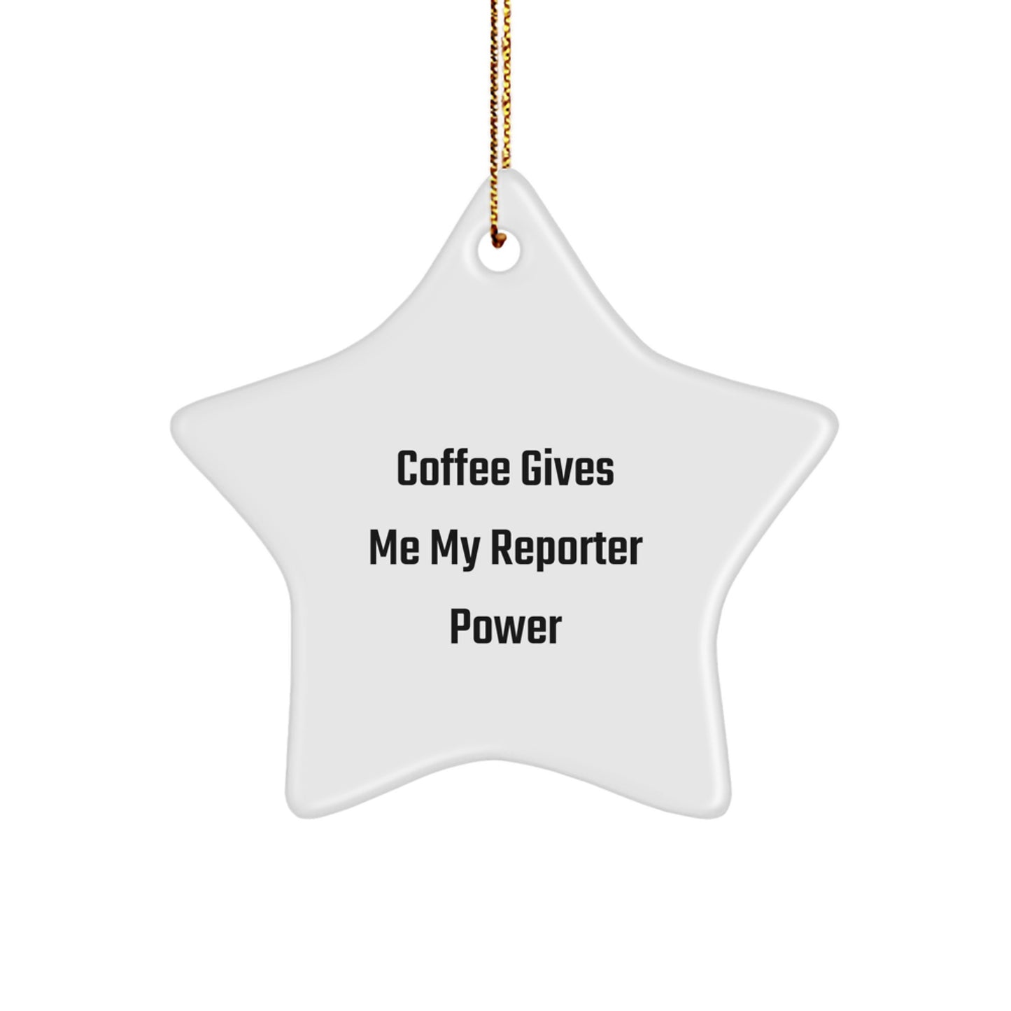 Funny Reporter Gifts from Friends - Coffee Gives Me My Reporter Power Star Ornament, White, 3.25 inches, Perfect for Christmas - Image 1