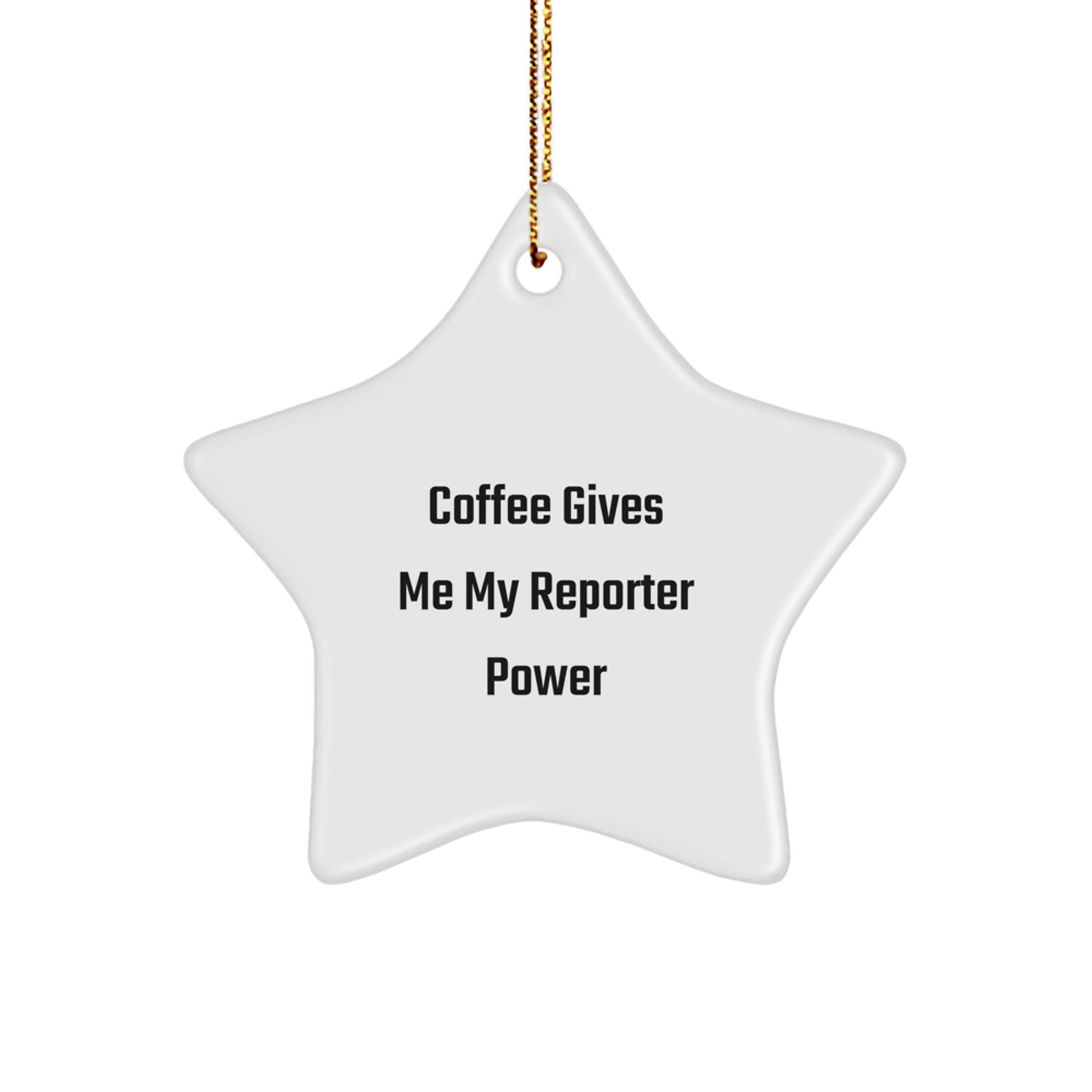 Funny Reporter Gifts from Friends - Coffee Gives Me My Reporter Power Star Ornament, White, 3.25 inches, Perfect for Christmas - Image 1
