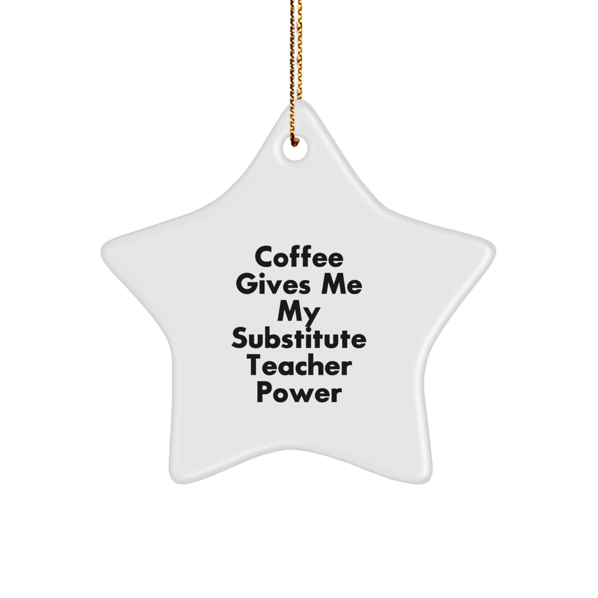 Funny Substitute Teacher Gifts from Friends, Cute Star Ornament with 'Coffee Gives Me My Substitute Teacher Power' Quote, Perfect Christmas Unique Gift for Substitute Teacher Coworkers - Image 1