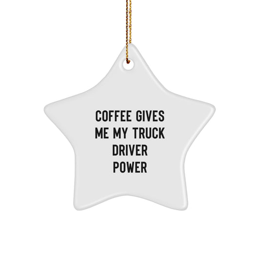 Funny Coffee Lovers Gift for Truck Driver Friends - 'Coffee Gives Me My Truck Driver Power' Star Ornament, Perfect Christmas Unique Gift for Men - Image 1