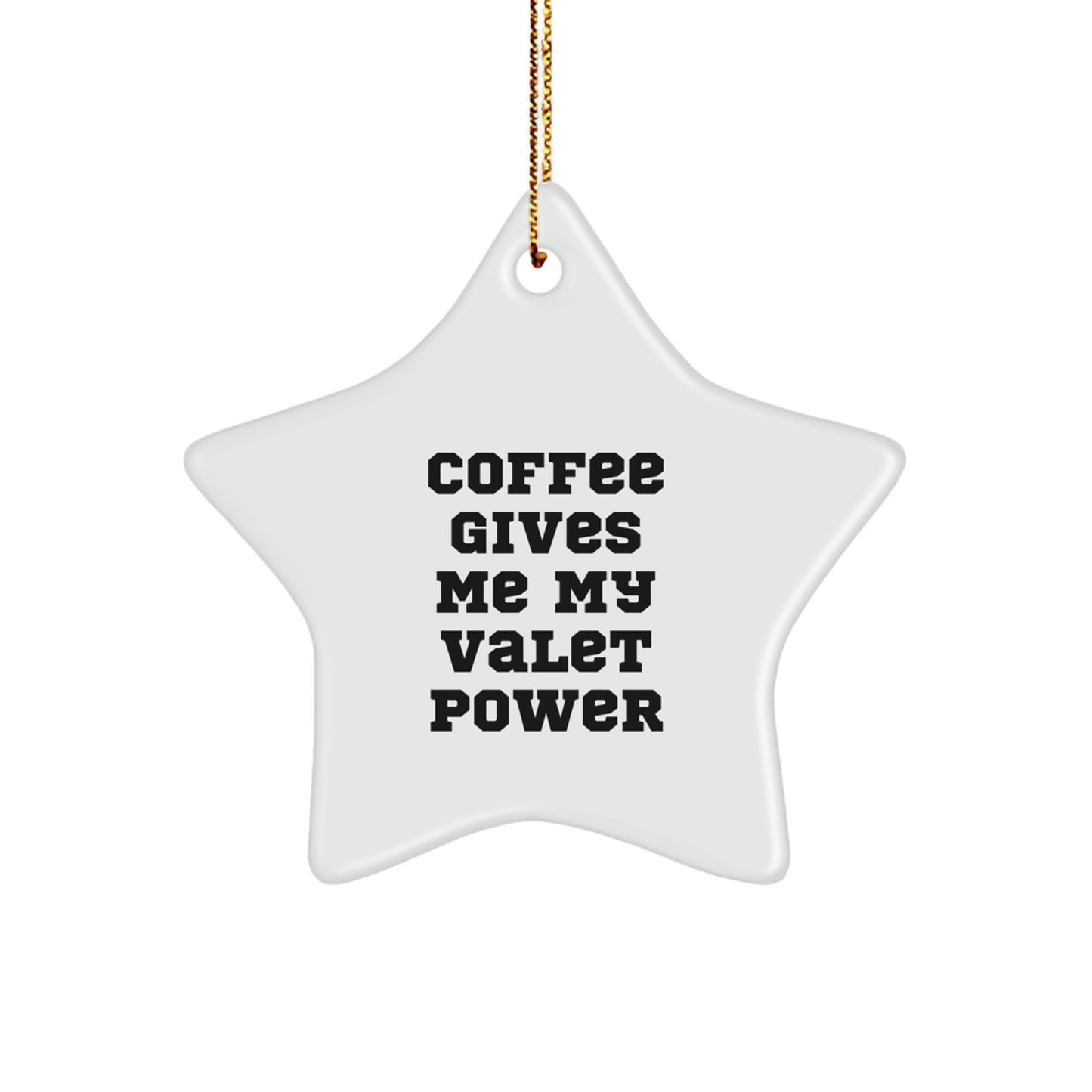Gifts from Friends and Family for Valet - 'Coffee Gives Me My Valet Power' Funny Star Ornament, White, 3.25' Tall, for Men and Women - Image 1