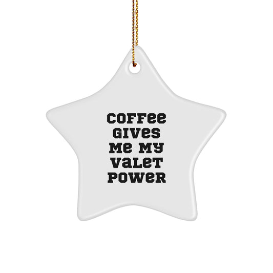 Gifts from Friends and Family for Valet - 'Coffee Gives Me My Valet Power' Funny Star Ornament, White, 3.25' Tall, for Men and Women - Image 1