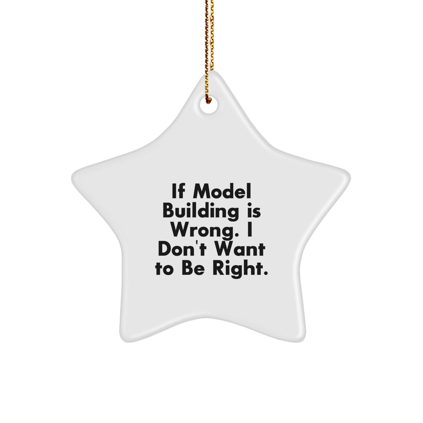 Model Building Inspiration Star Ornament, Funny Quote, Gifts from Friends, Family, or Coworkers for Model Building Enthusiasts, White Star Shaped, 3.25'' tall, 1/8'' thick, Christmas Unique Gifts - Image 1
