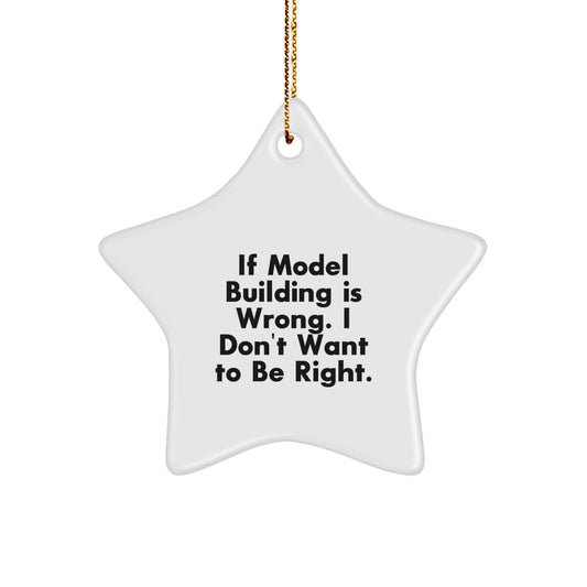 Model Building Inspiration Star Ornament, Funny Quote, Gifts from Friends, Family, or Coworkers for Model Building Enthusiasts, White Star Shaped, 3.25'' tall, 1/8'' thick, Christmas Unique Gifts - Image 1