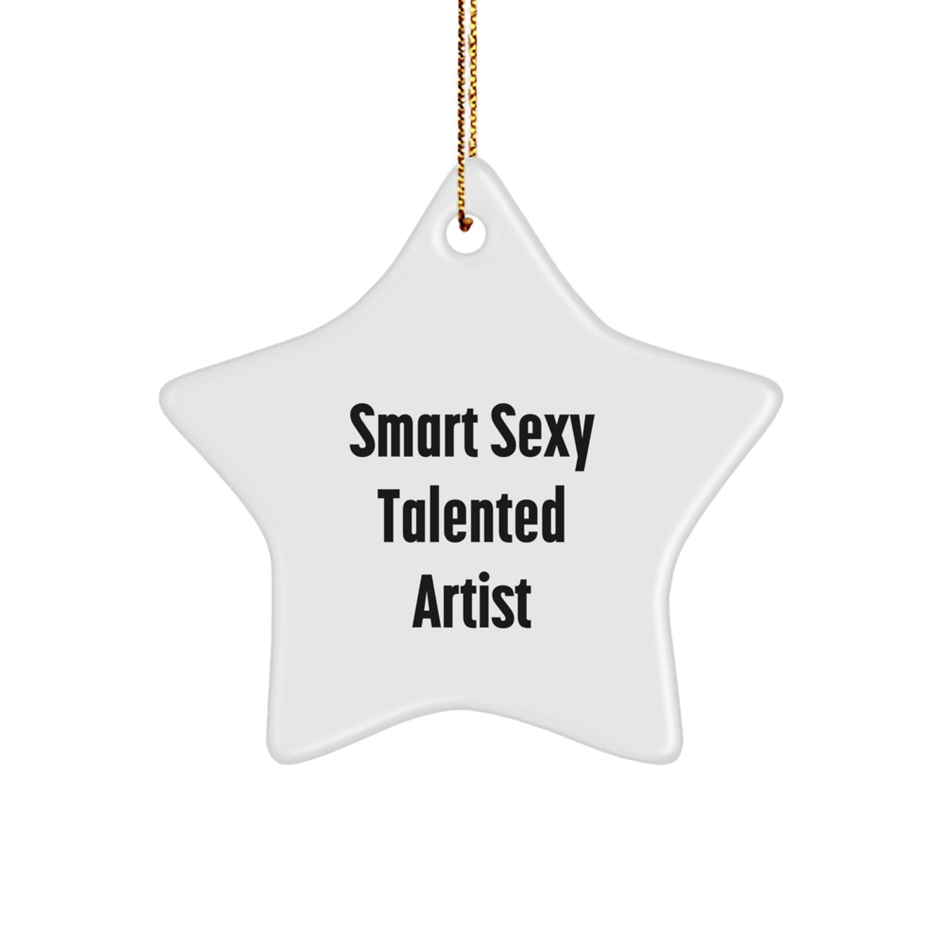 Smart Sexy Talented Artist Gift, Star Ornament, 'Smart Sexy Talented Artist' Quote, Christmas Unique Gifts for Artist, Gifts from Friends - Image 1