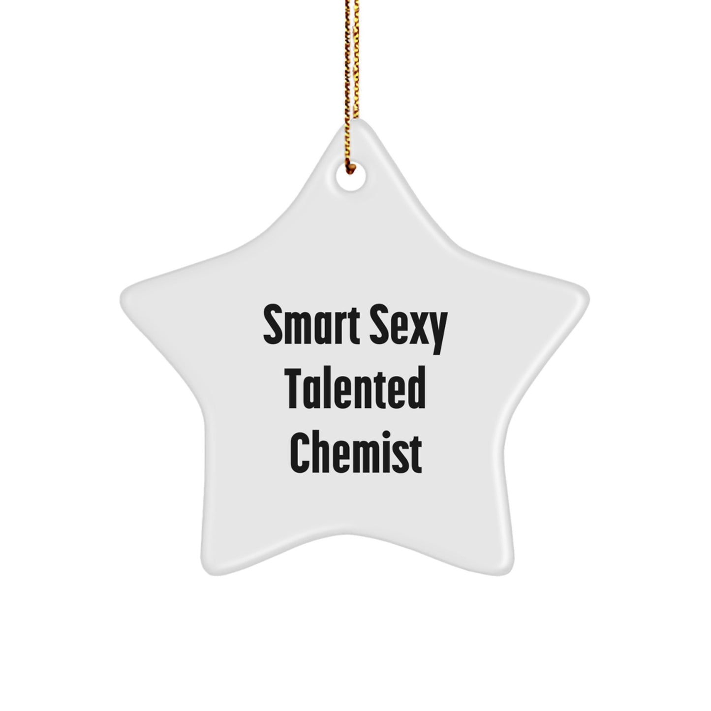 Smart Sexy Talented Chemist Quotes White Star Ornament Gifts from Friends for Christmas, Funny Chemist Gifts, Chemist Star Ornament, Star Ornament Gift Ideas - Image 1