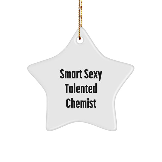 Smart Sexy Talented Chemist Quotes White Star Ornament Gifts from Friends for Christmas, Funny Chemist Gifts, Chemist Star Ornament, Star Ornament Gift Ideas - Image 1