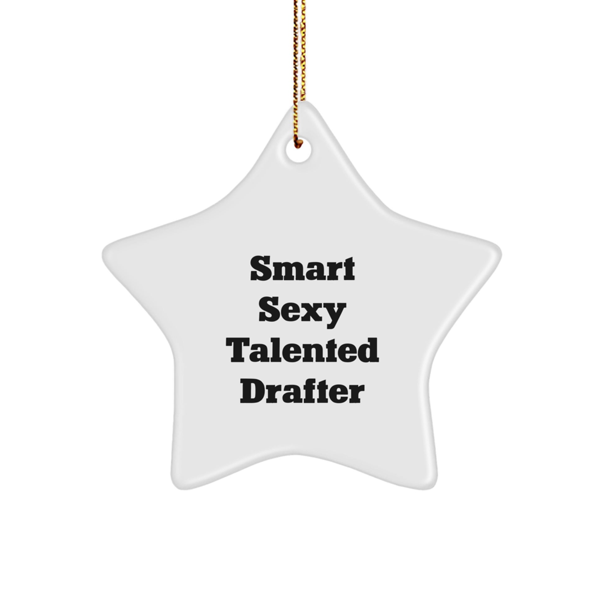 Smart Sexy Talented Drafter Gifts from Friends for Christmas Unique Star Ornament - Image 1