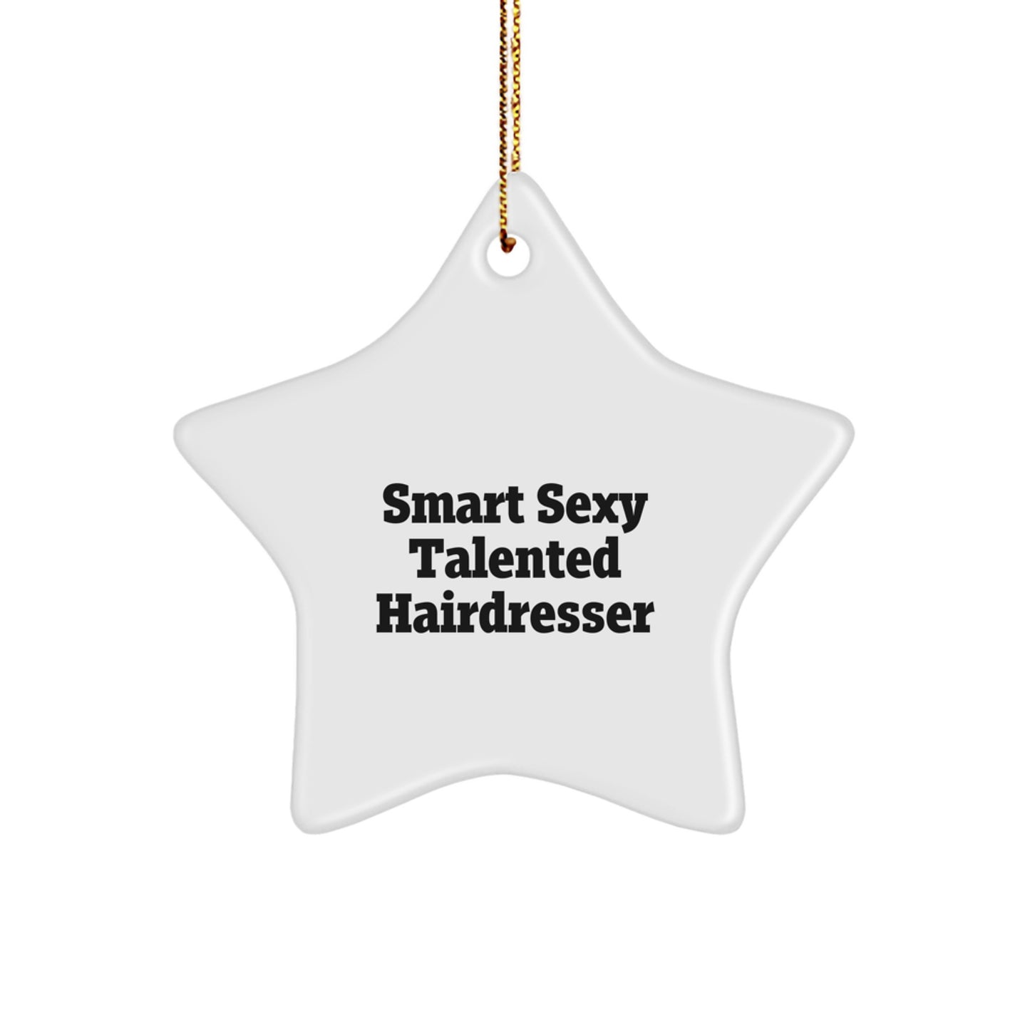 Smart Sexy Talented Hairdresser Gifts from Family to Hairdresser Star Ornament, Funny Christmas Decorations - Image 1