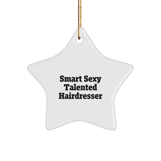 Smart Sexy Talented Hairdresser Gifts from Family to Hairdresser Star Ornament, Funny Christmas Decorations - Image 1