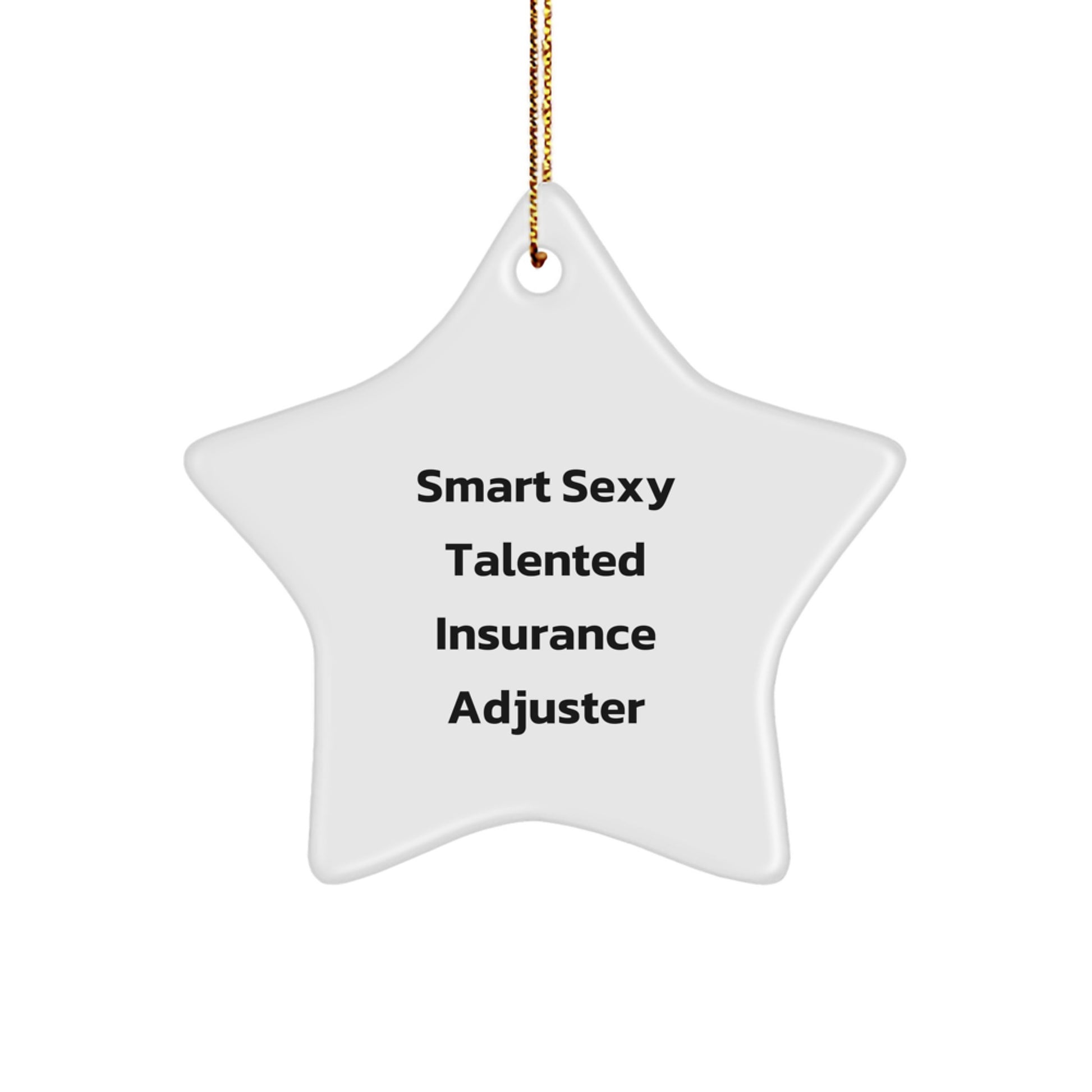 Sexy Insurance Adjuster Star Ornament, Gifts from Friends, 'Smart Sexy Talented Insurance Adjuster', Christmas Unique Gifts for Insurance Adjuster, Men, or Women - Image 1