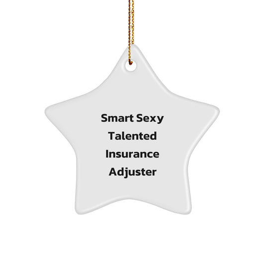 Sexy Insurance Adjuster Star Ornament, Gifts from Friends, 'Smart Sexy Talented Insurance Adjuster', Christmas Unique Gifts for Insurance Adjuster, Men, or Women - Image 1