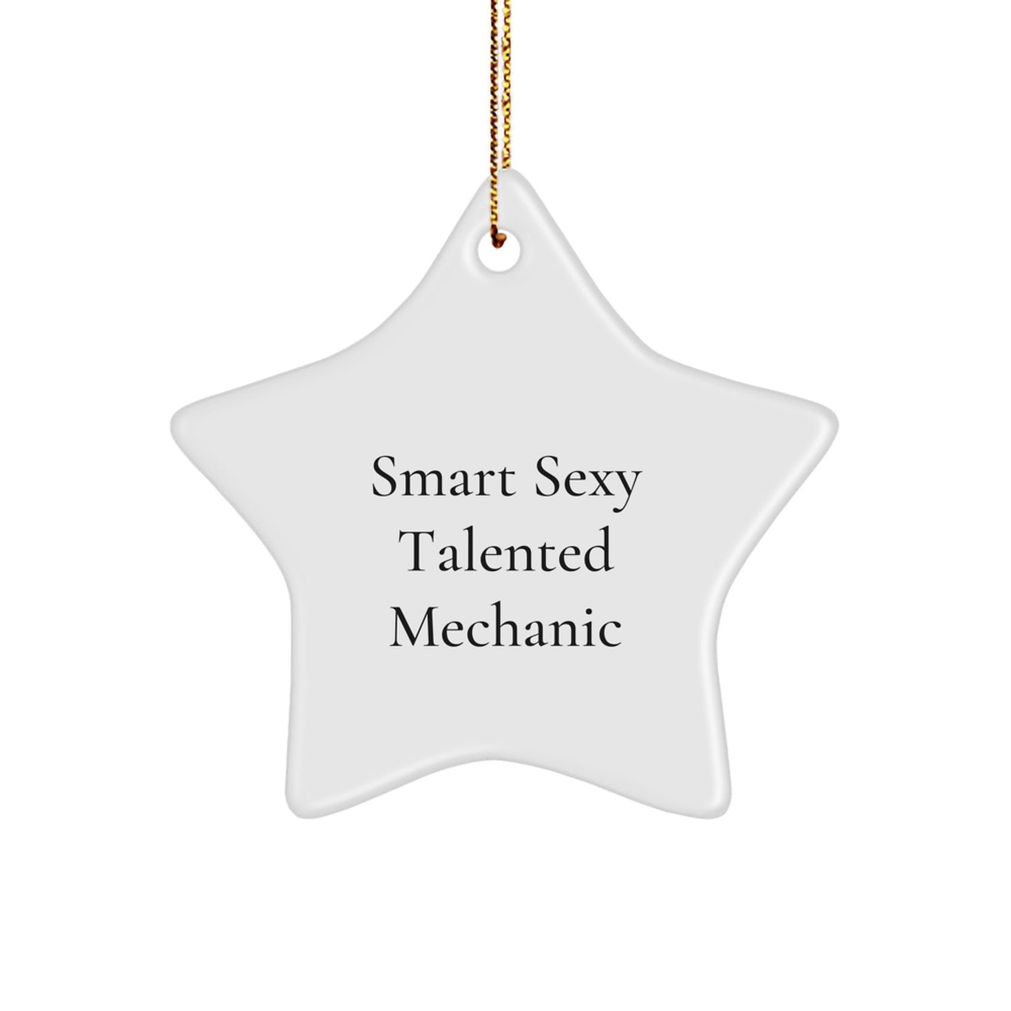 Smart Sexy Talented Mechanic Star Ornament, Funny Gifts for Mechanic, Christmas Unique Gifts from Friends, Family, Coworkers, Perfect for Mechanic, Mechanic Gifts, Star Ornament - Image 1