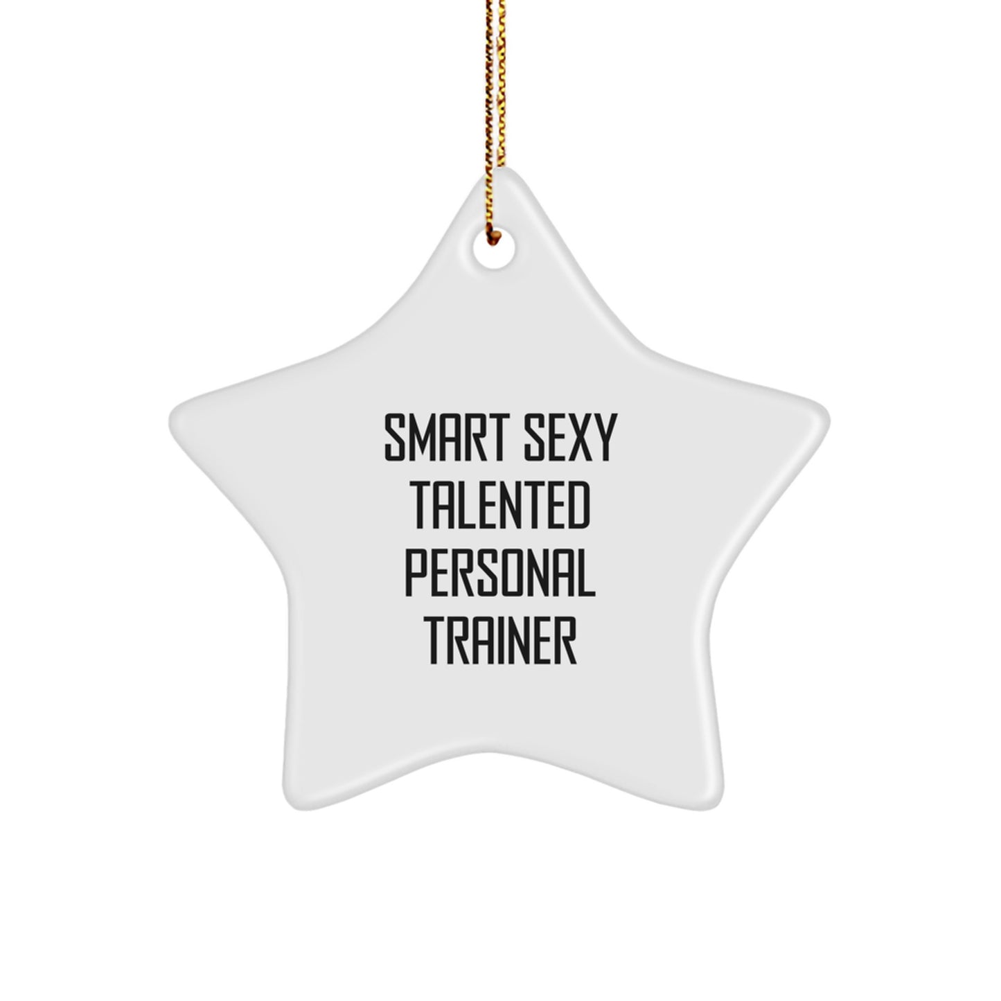 Smart Sexy Talented Personal Trainer Quote Star Ornament for Christmas Unique Gifts from Friends to Family - Image 1