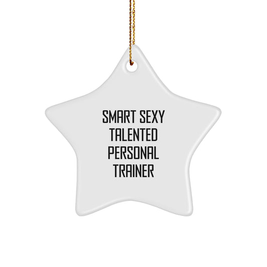 Smart Sexy Talented Personal Trainer Quote Star Ornament for Christmas Unique Gifts from Friends to Family - Image 1