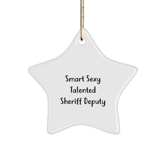 Smart Sexy Talented Sheriff Deputy Star Ornament Gifts from Men to Sheriff Deputies for Christmas - Image 1