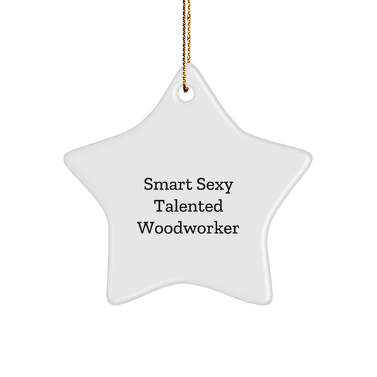 Smart Sexy Talented Woodworker Gifts from Friends for Christmas Star Ornament - Image 1